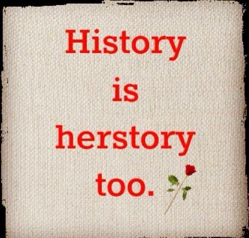 History is herstory too.